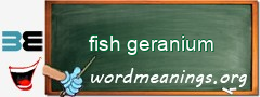 WordMeaning blackboard for fish geranium